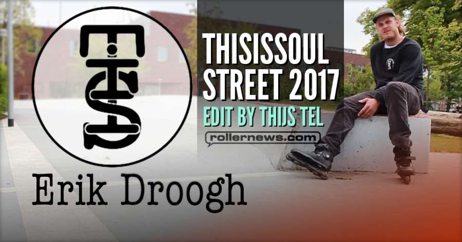 Erik Droogh (Netherlands) - 2017 Street, Thisissoul Edit by Thijs Tel