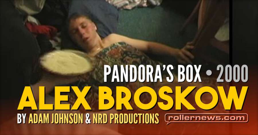 Alex Broskow - Pandora's Box (2000) by Adam Johnson & NRD Productions