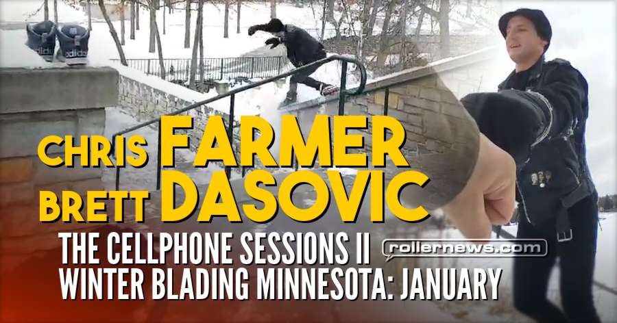 Chris Farmer & Brett Dasovic | The Cellphone Sessions II | Winter Blading Minnesota: January