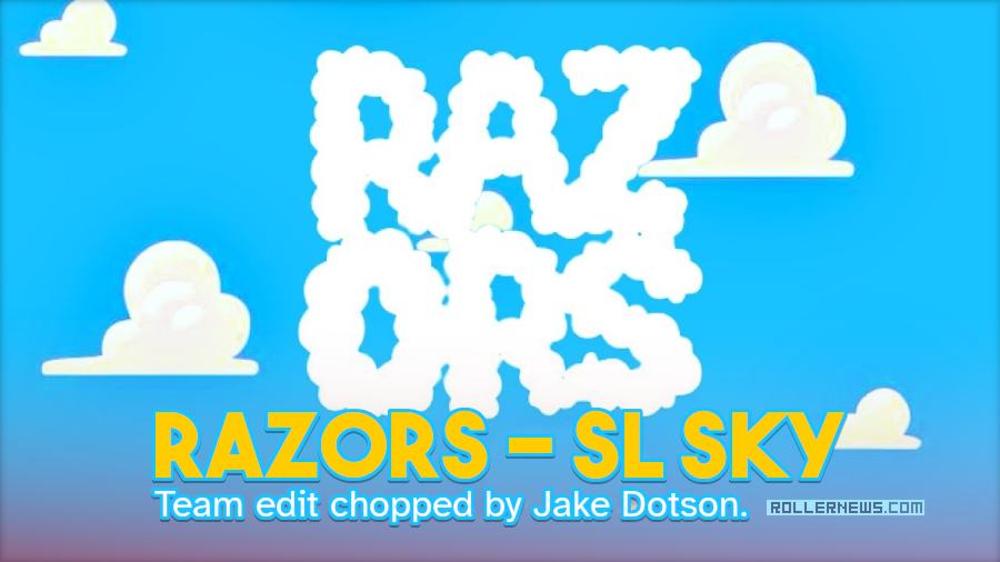 Razors - SL Sky - Team Edit by Jake Dotson (2024)