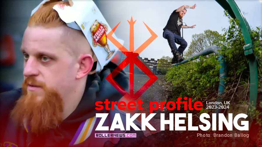 Zakk Helsing - Street Profile (London UK, 2023-2024)