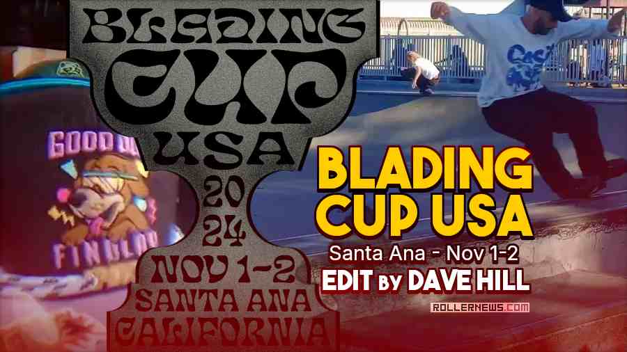 The Blading Cup USA, Santa Ana 2024 - Edit by Dave Hill