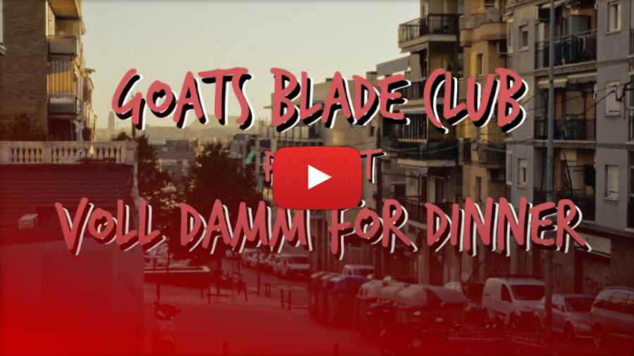 GoatsBladeClub - Voll Damm for Dinner - Full Edit