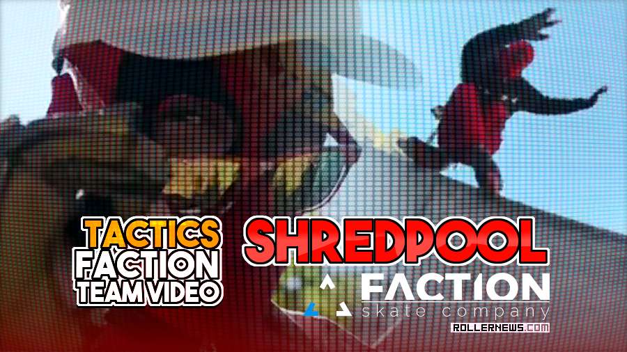 Shredpool - Tactics Section, Faction Skate Company, Team Video - 2024