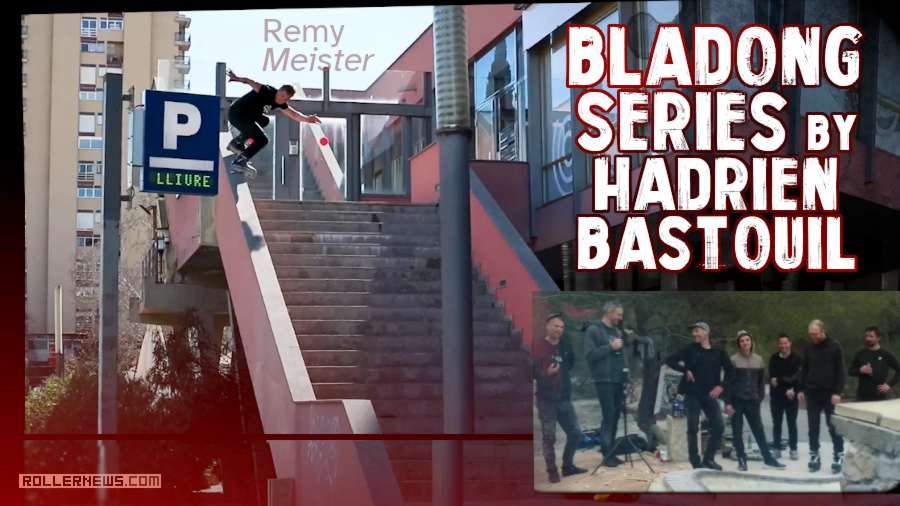 Bladong Series by Hadrien Bastouil - with Remy Meister, Jon Matter, Nicolas Auroux & Friends