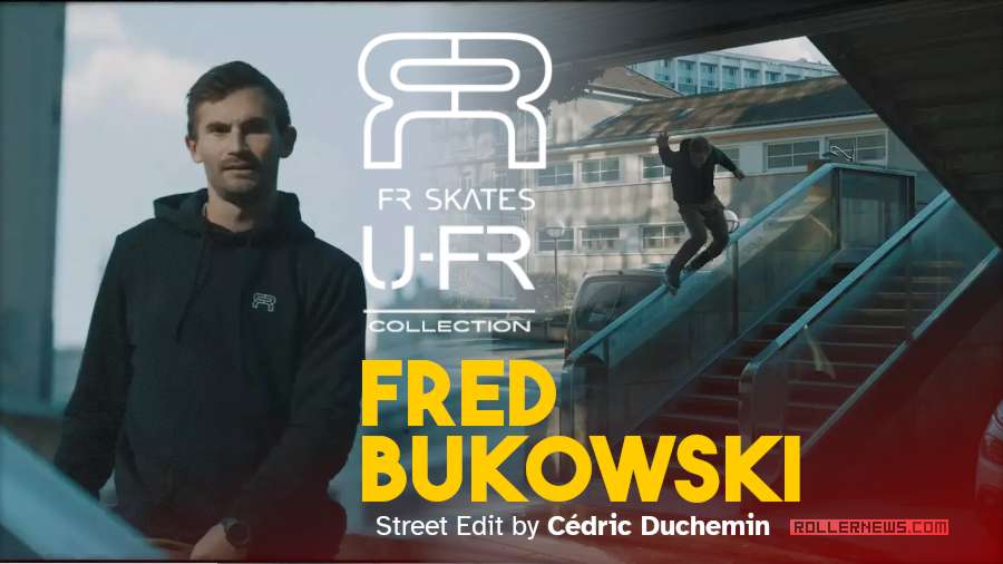 Fred Bukowski - FR Skates - The UFR Collection - Street Edit by Cédric Duchemin