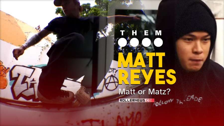 Them Skates Presents: 'Matt or Matz?'. Matt Reyes - Street Edit